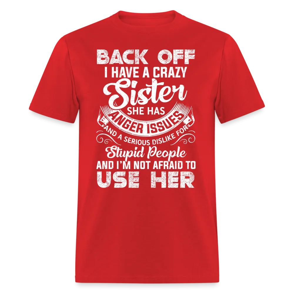Back OFF - I Have A Crazy Sister - Unisex Classic T-Shirt