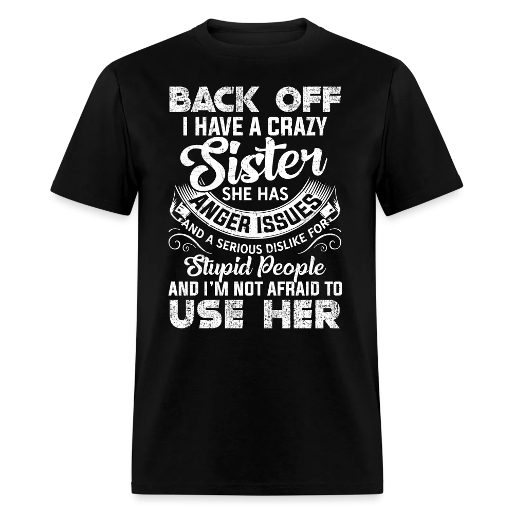 Back OFF - I Have A Crazy Sister - Unisex Classic T-Shirt
