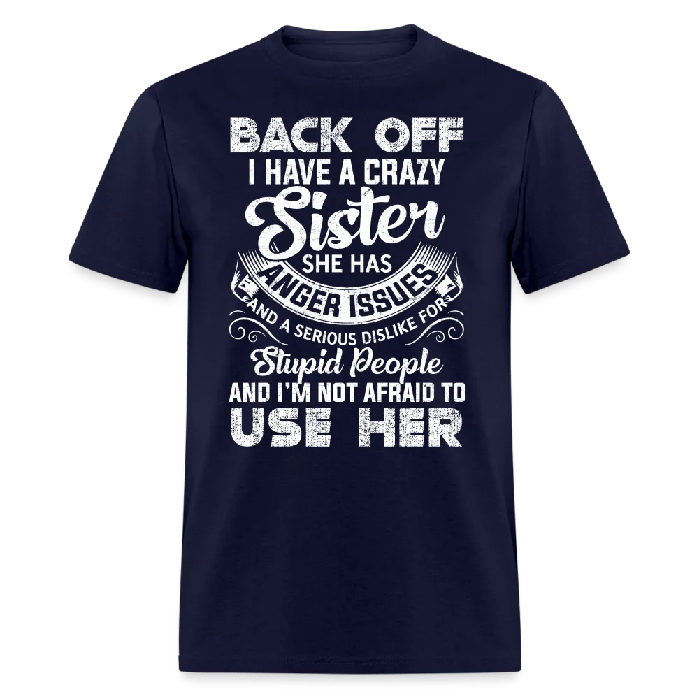 Back OFF - I Have A Crazy Sister - Unisex Classic T-Shirt