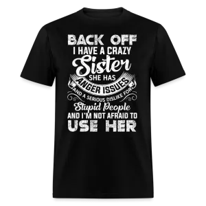 Back OFF - I Have A Crazy Sister - Unisex Classic T-Shirt