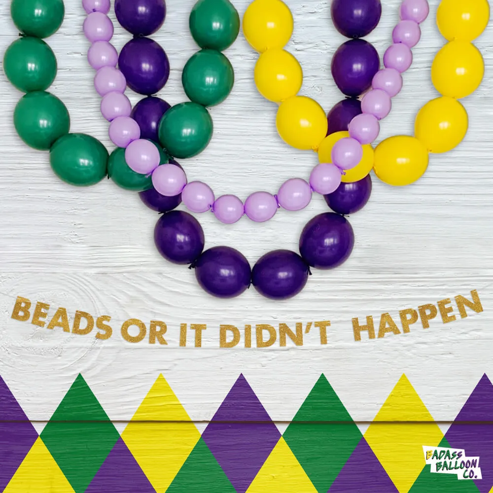 Beads Or It Didn't Happen Mardi Gras Party Banner and Balloon Kit