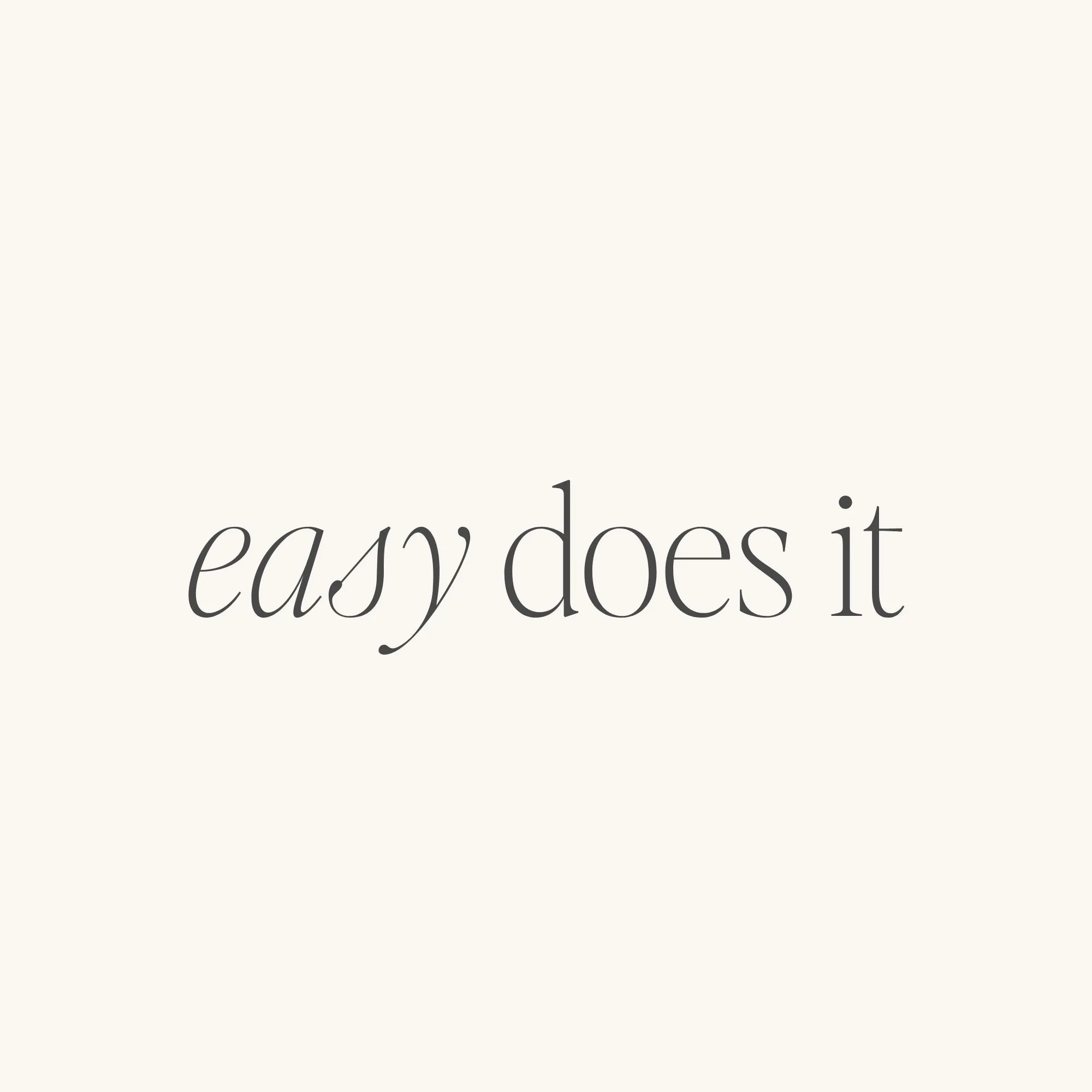 Easy Does It