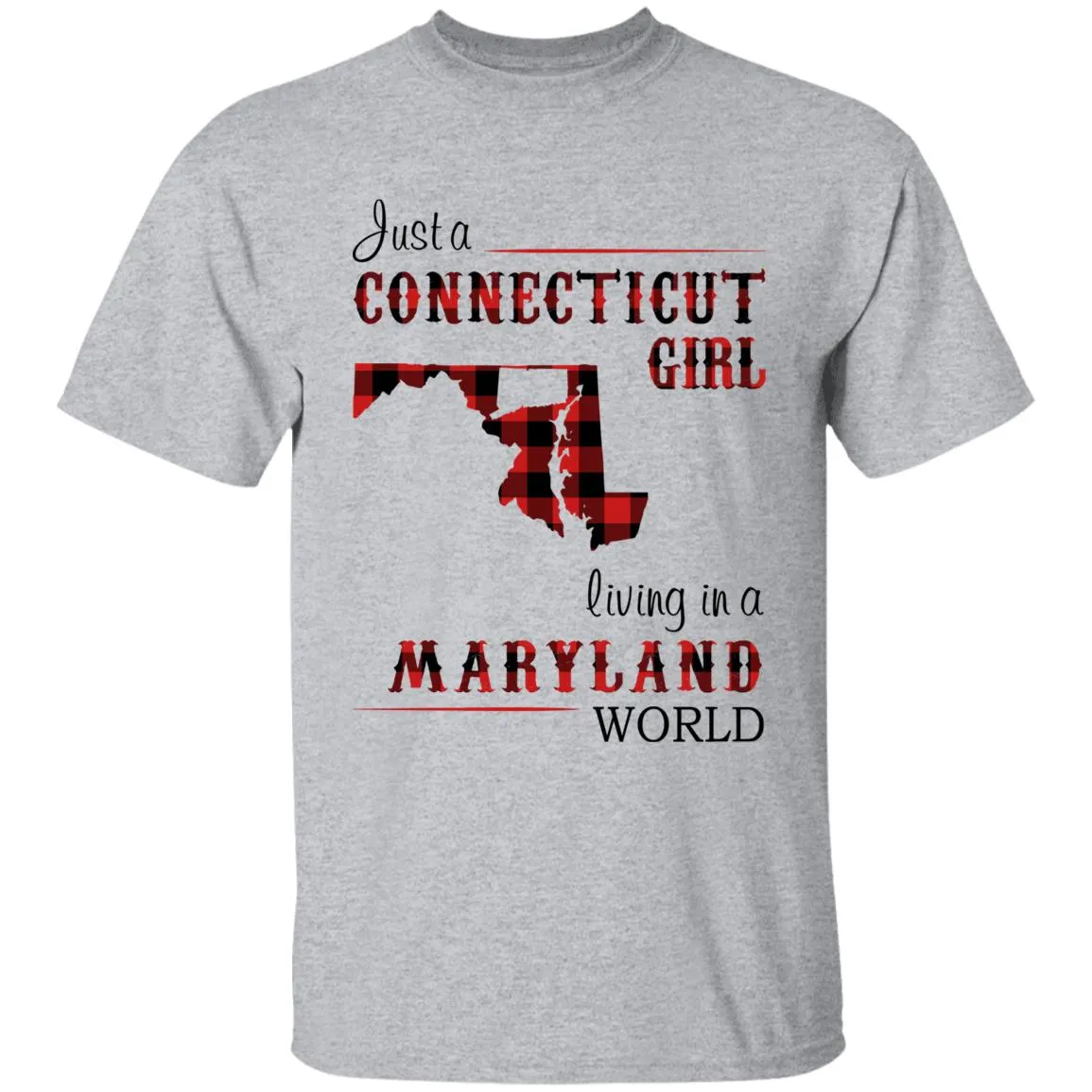 Just A Connecticut Girl Living In A Maryland World T-shirt