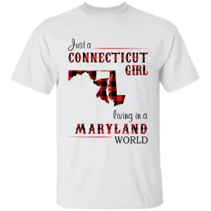 Just A Connecticut Girl Living In A Maryland World T-shirt