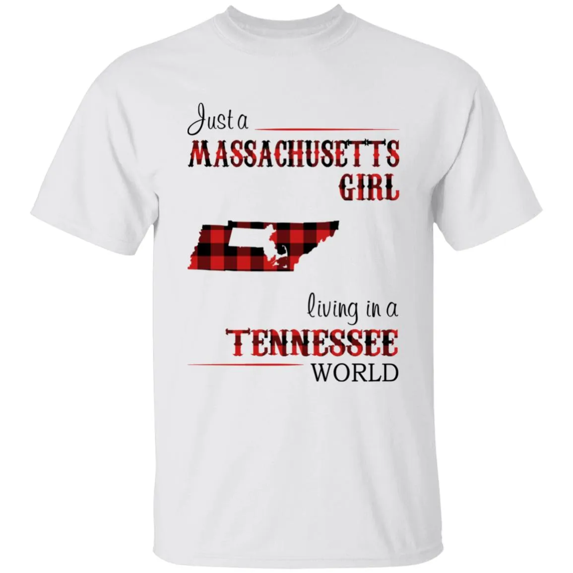 Just A Massachusetts Girl Living In A Tennessee World T-shirt