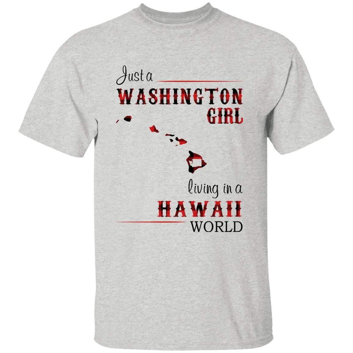 Just A Washington Girl Living In A Hawaii World T-shirt