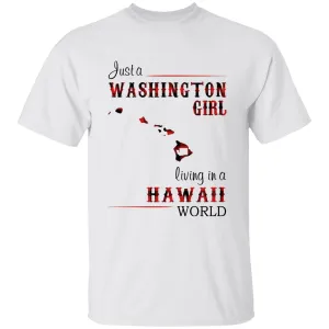 Just A Washington Girl Living In A Hawaii World T-shirt