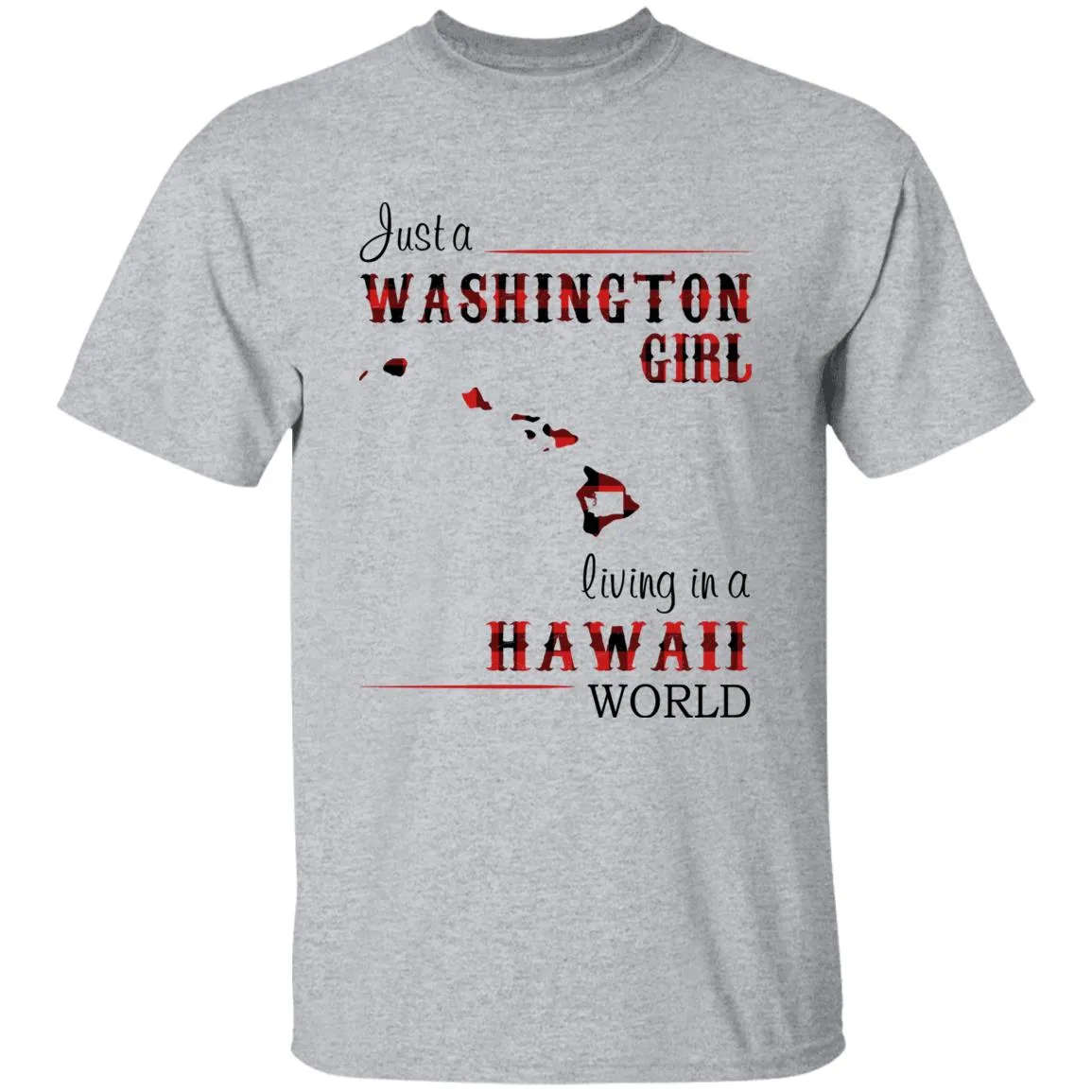 Just A Washington Girl Living In A Hawaii World T-shirt