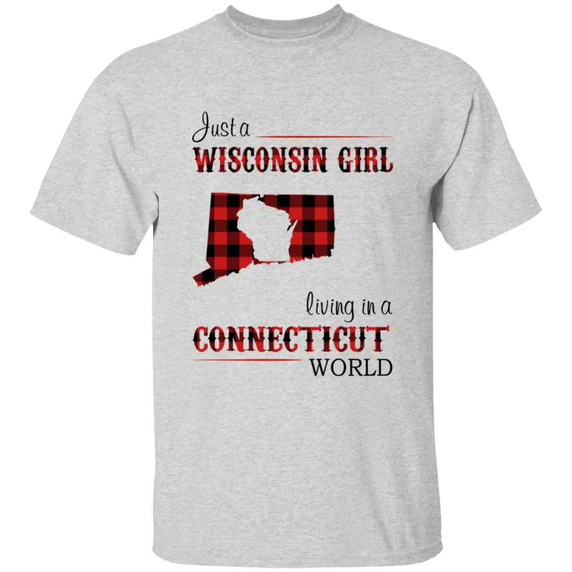 Just A Wisconsin Girl Living In A Connecticut World T-shirt
