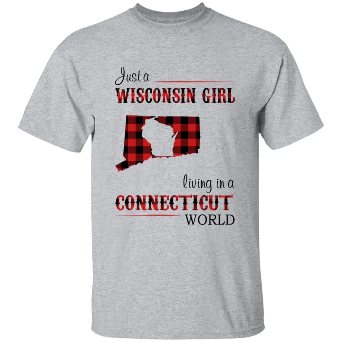 Just A Wisconsin Girl Living In A Connecticut World T-shirt