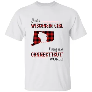 Just A Wisconsin Girl Living In A Connecticut World T-shirt