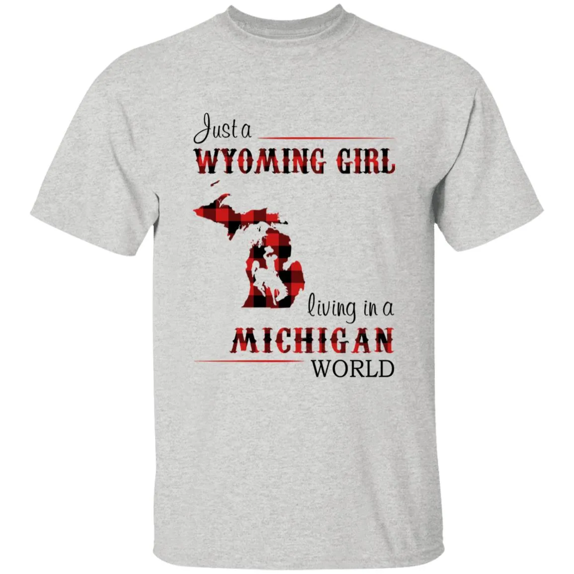Just A Wyoming Girl Living In A Michigan World T-shirt