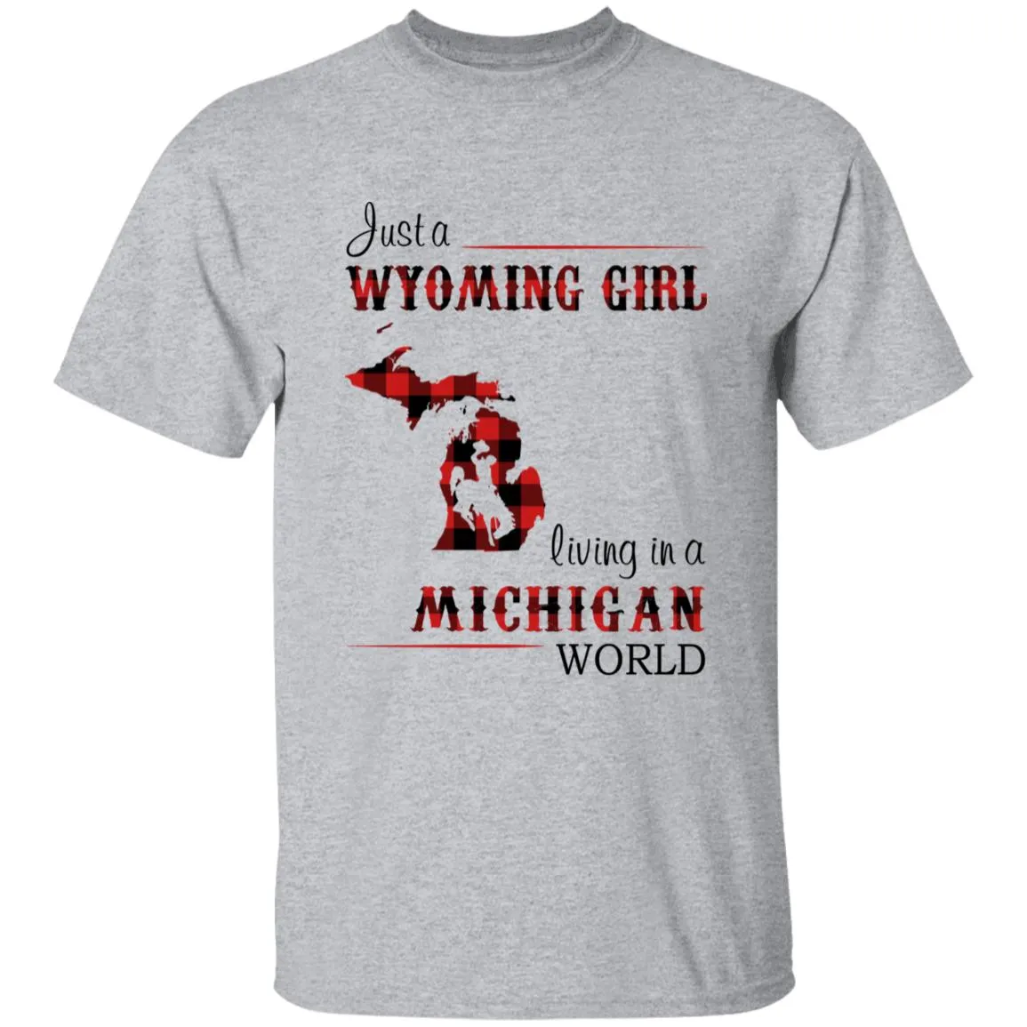 Just A Wyoming Girl Living In A Michigan World T-shirt