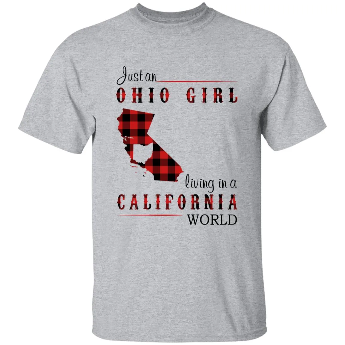 Just An Ohio Girl Living In A California World T-shirt