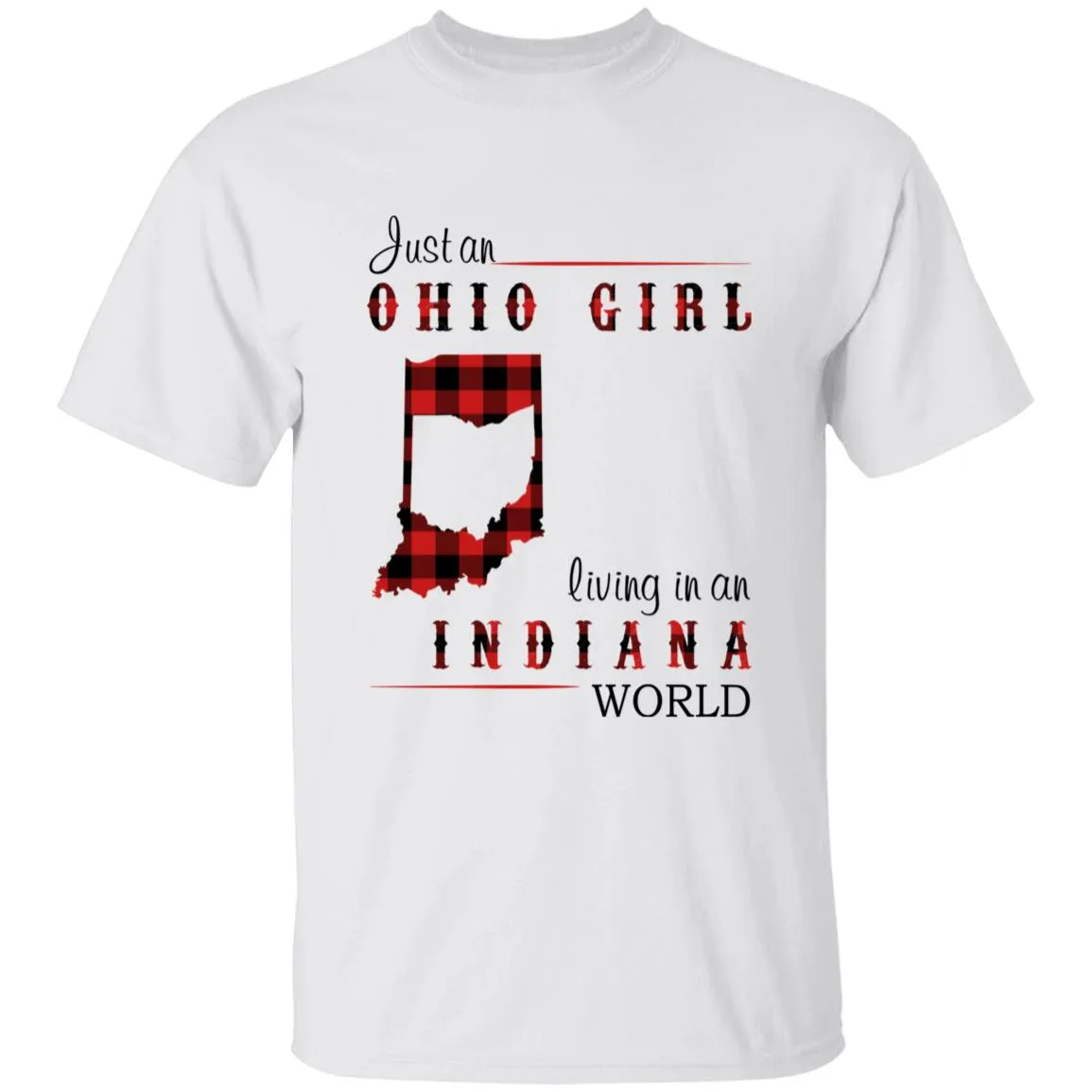 Just An Ohio Girl Living In An Indiana World T-shirt