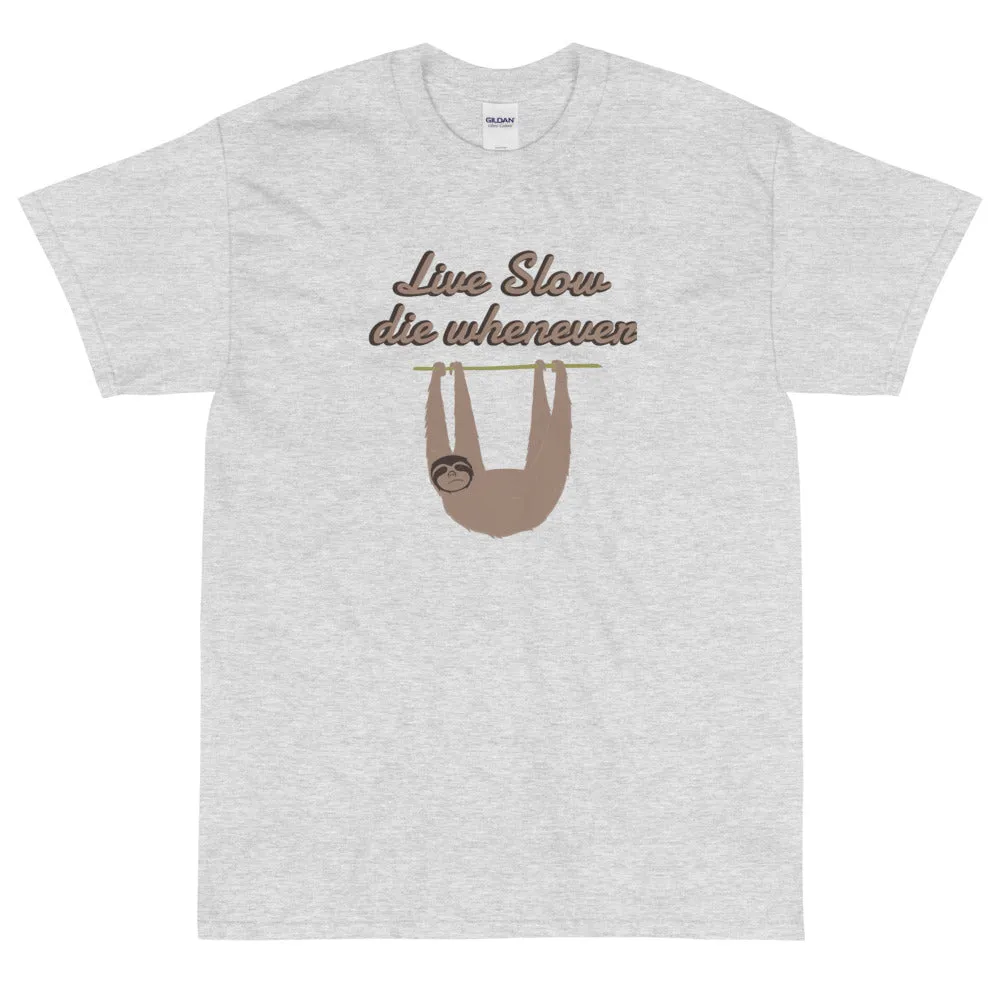 Live slow, die whenever t-shirt
