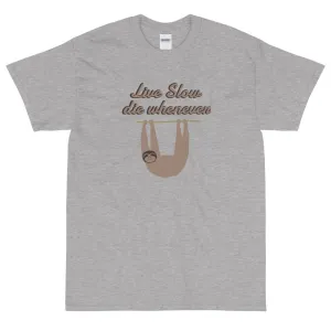 Live slow, die whenever t-shirt