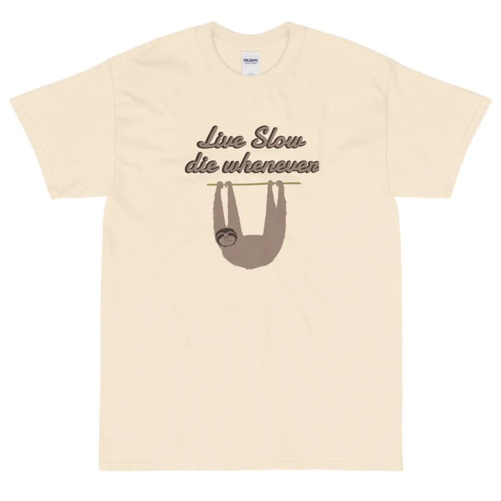 Live slow, die whenever t-shirt