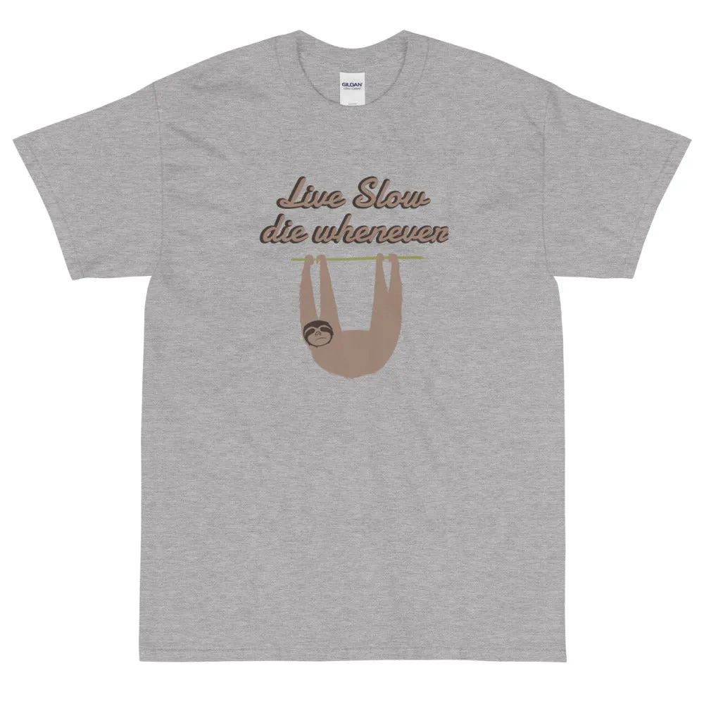 Live slow, die whenever t-shirt