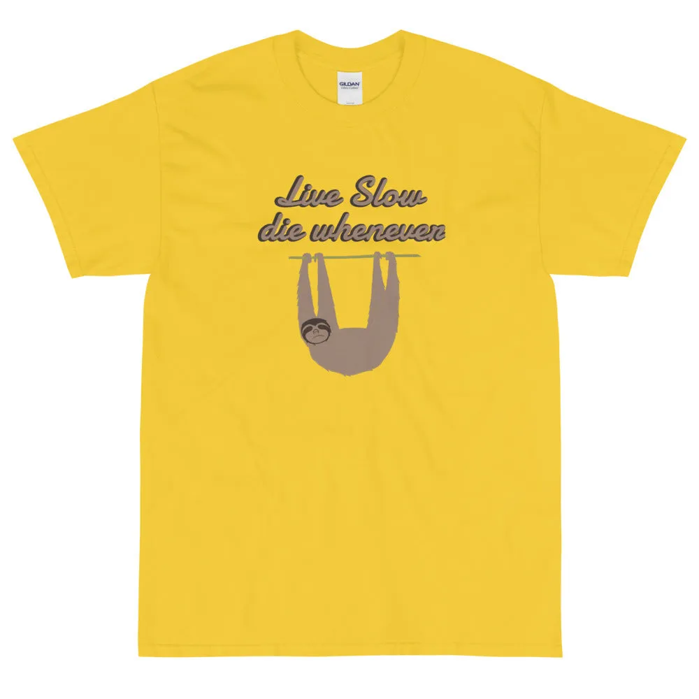 Live slow, die whenever t-shirt