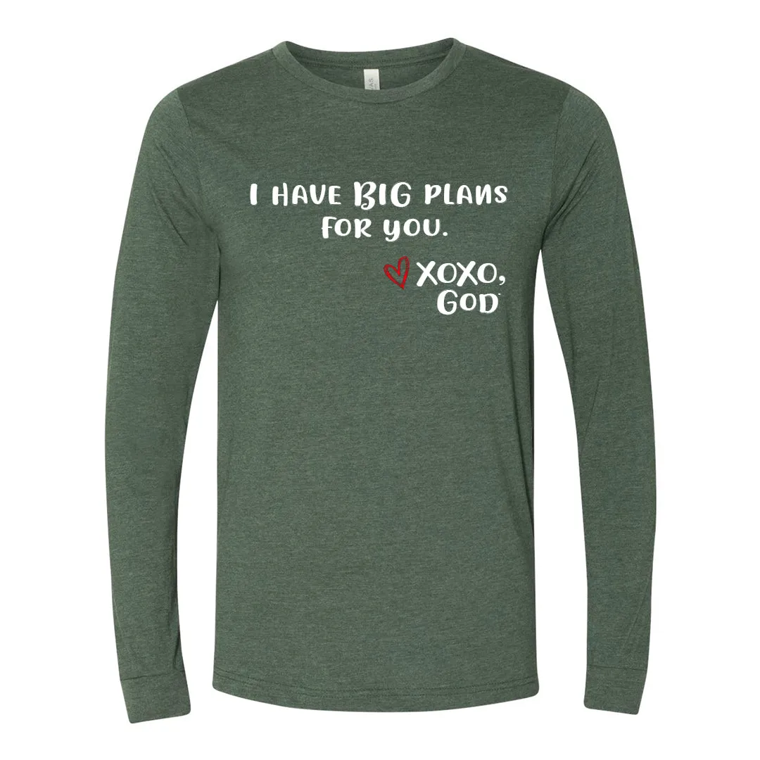 Unisex Long Sleeve - I have BIG plans for you.