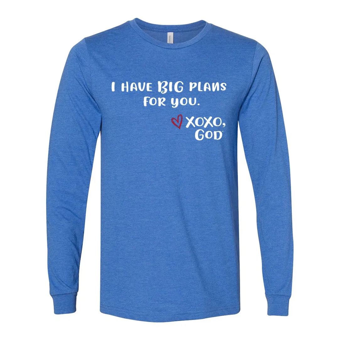 Unisex Long Sleeve - I have BIG plans for you.