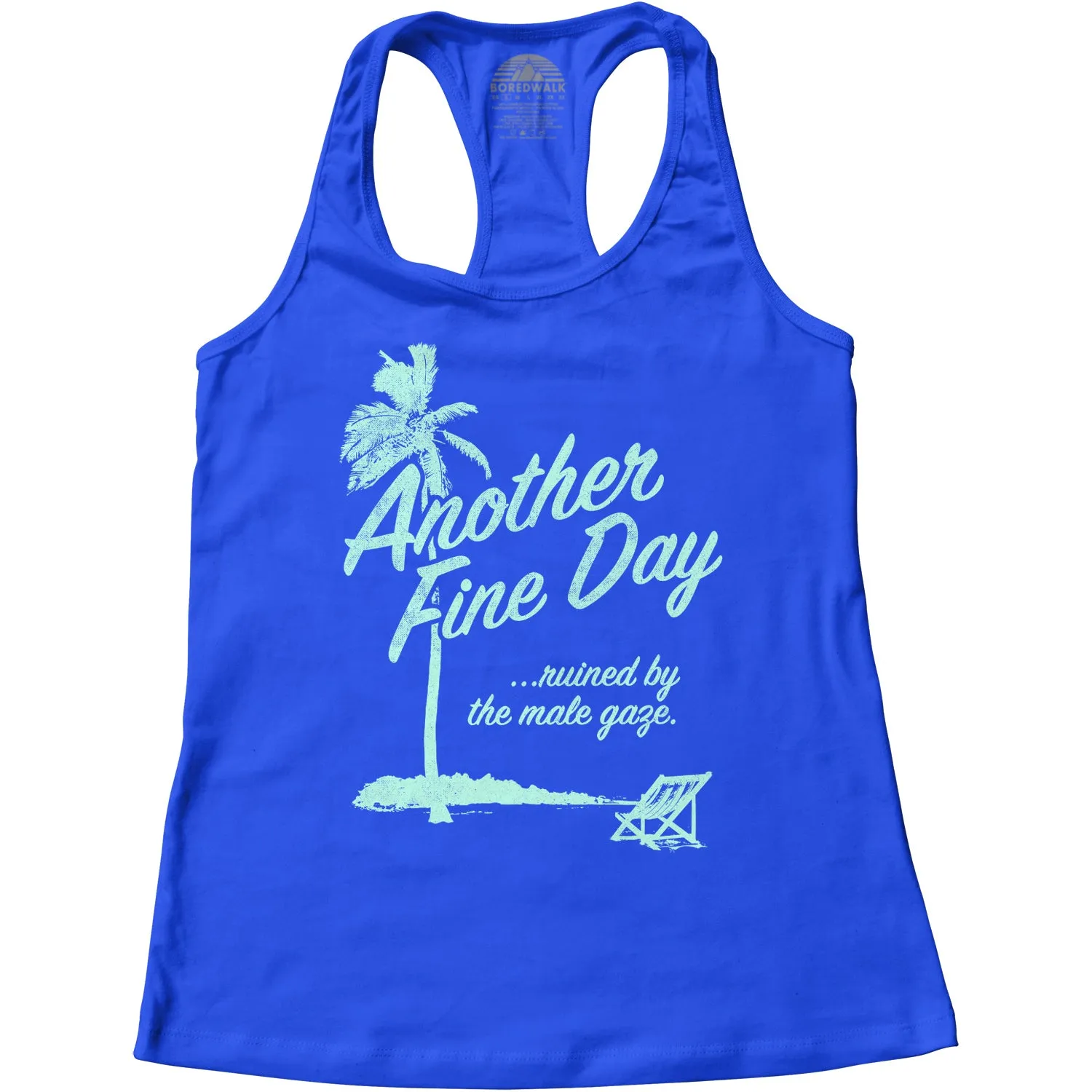 Women's Another Fine Day Ruined by the Male Gaze Racerback Tank Top